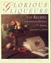 Cover of: Glorious Liqueurs: 150 Recipes for Spirited Desserts, Drinks, and Gifts of Food