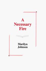Cover of: A necessary fire by Marilyn Johnson