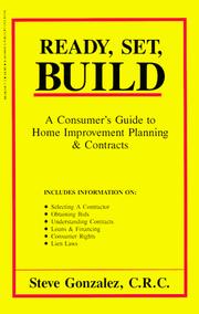 Cover of: Ready, set, build: a consumer's guide to home improvement planning & contracts