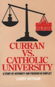 Cover of: Curran Vs. Catholic University: A Study of Authority and Freedom in Conflict
