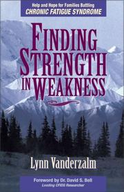 Cover of: Finding strength in weakness: help and hope for families battling Chronic Fatigue Syndrome