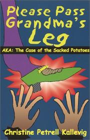 Cover of: Please Pass Grandma's Leg - AKA: The Case of the Sacked Potatoes