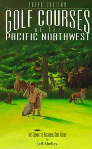 Golf courses of the Pacific Northwest by Jeff Shelley