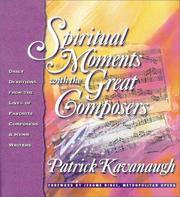 Cover of: Spiritual moments with the great composers: daily devotions from the lives of favorite composers & hymn writers