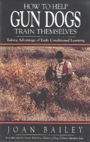 Cover of: How to Help Gun Dogs Train Themselves by Joan Bailey, Joan Bailey