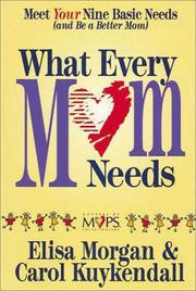 Cover of: What every mom needs: meet your nine basic needs (and be a better mom)