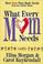 Cover of: What every mom needs