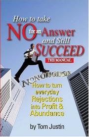Cover of: How to Take No for an Answer and Still Succeed: The Manual