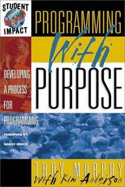 Cover of: Programming with purpose: developing a process for programming