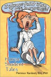 I always faint when I see a syringe, or, Nurse student tales by Florence Hardesty