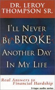 Cover of: I'll Never Be Broke Another Day in My Life: Real Answers to Financial Hardships