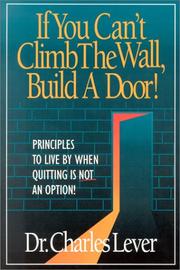 If You Can't Climb The Wall, Build A Door! by Charles James Lever