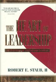 Cover of: The heart of leadership by Robert E. Staub