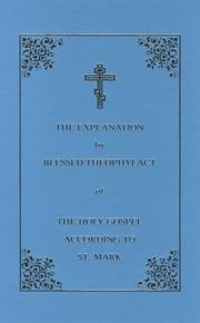 Cover of: The explanation by blessed Theophylact of the Holy Gospel according to St. Mark: translated from the original Greek.