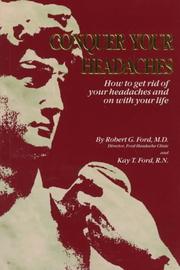 Cover of: Conquer your headaches: how to get rid of your headaches and on with your life