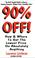 Cover of: 90% Off! How and Where to Get the Lowest Possible Price on Absolutely Anything