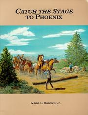 Cover of: Catch the stage to Phoenix by Leland J. Hanchett
