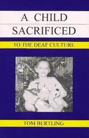 Cover of: A child sacrificed: to the deaf culture