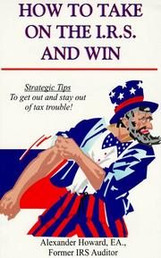 Cover of: How to Take on the I. R. S. & Win: Strategic Tips to Get Out & Stay Out of Tax Trouble