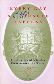 Cover of: Every day a miracle happens: a collection of miracles from around the world