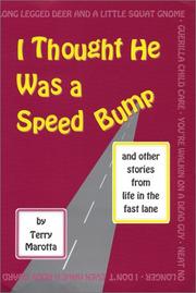 Cover of: I thought he was a speed bump-- and other excuses from life in the fast lane | Terry Marotta