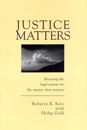 Cover of: Justice matters: rescuing the legal system for the twenty-first century