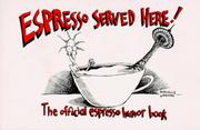 Cover of: Espresso served here! featuring Linda Latte: the official espresso humor book