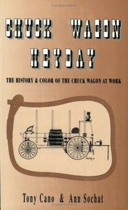 Cover of: Chuck wagon heyday: the history & color of the chuck wagon at work