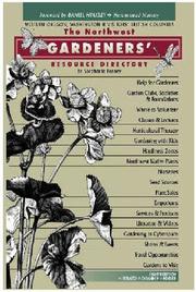 Cover of: The Northwest Gardeners' Resource Directory: Western Oregon, Washington & Visitors' British Columbia (8th Edition)