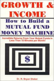 Cover of: Growth & income: how to build a mutual fund money machine