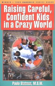 Raising careful, confident kids in a crazy world by Paula Statman