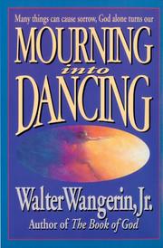 Cover of: Mourning into Dancing by Walter, Jr. Wangerin