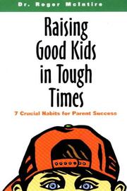 Cover of: Raising good kids in tough times: 7 crucial habits for parent success