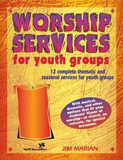 Cover of: Worship services for youth groups: 12 complete thematic and seasonal services