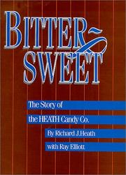 Cover of: Bittersweet: the story of the Heath Candy Co.