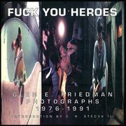 Fuck you heroes by Glen E. Friedman