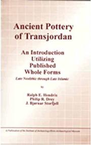 Cover of: Ancient pottery of Transjordan: an introduction utilizing published whole forms, late Neolithic through late Islamic