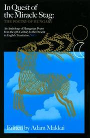 Cover of: In quest of the 'miracle stag': the poetry of Hungary : an anthology of Hungarian poetry in English translation from the 13th century to the present in commemoration of the 1100th anniversary of the foundation of Hungary and the 40th anniversary of the Hungarian Uprising of 1956