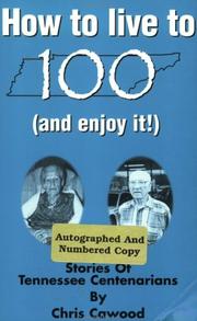 Cover of: How to live to 100 (and enjoy it): stories of Tennessee centenarians