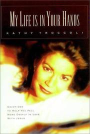 Cover of: My life is in your hands: devotions to help you fall more deeply in love with Jesus