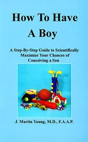 Cover of: How to have a boy: a step-by-step guide to scientifically maximize your chances of conceiving a son