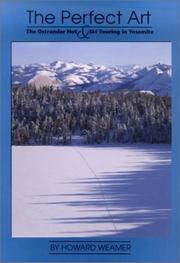 Cover of: The perfect art: the Ostrander Hut & ski touring in Yosemite