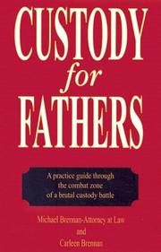 Cover of: Custody for Fathers: A Practical Guide Through the Combat Zone of a Brutal Custody Battle