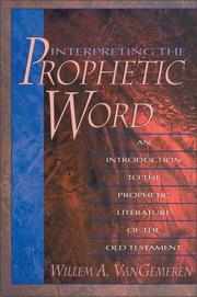 Cover of: Interpreting the prophetic word: an introduction to the prophetic literature of the Old Testament
