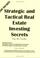 Cover of: Strategic and Tactical Real Estate Investing Secrets from the Trenches