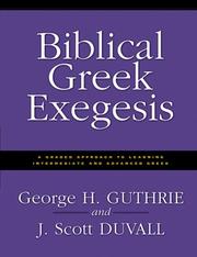 Cover of: Biblical Greek exegesis: a graded approach to learning intermediate and advanced Greek