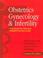 Cover of: Obstetrics, Gynecology and Infertility