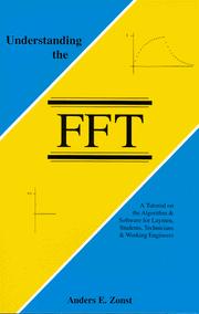 Cover of: Understanding the FFT: a tutorial on the algorithm & software for laymen, students, technicians & working engineers