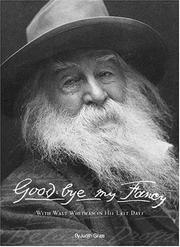 Cover of: Good-bye, my fancy: with Walt Whitman in his last days