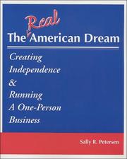 Cover of: The Real American Dream, Creating Independence & Running a One-Person Business by Sally Petersen